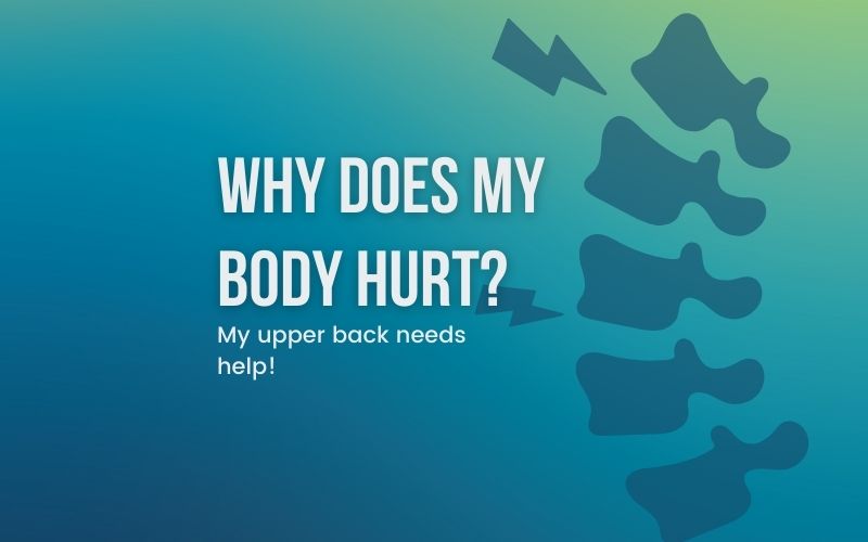 Why Does My Body Hurt Series: What’s Wrong With My Upper Back?