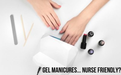 Gel Manicures- Nurse Friendly?
