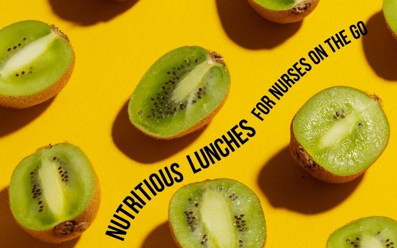 Nutritious Lunches for Nurses on the Go